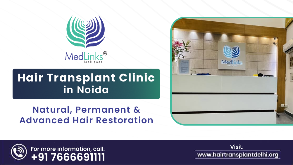 Hair Transplant Clinic in Noida Natural, Permanent & Advanced Hair Restoration
