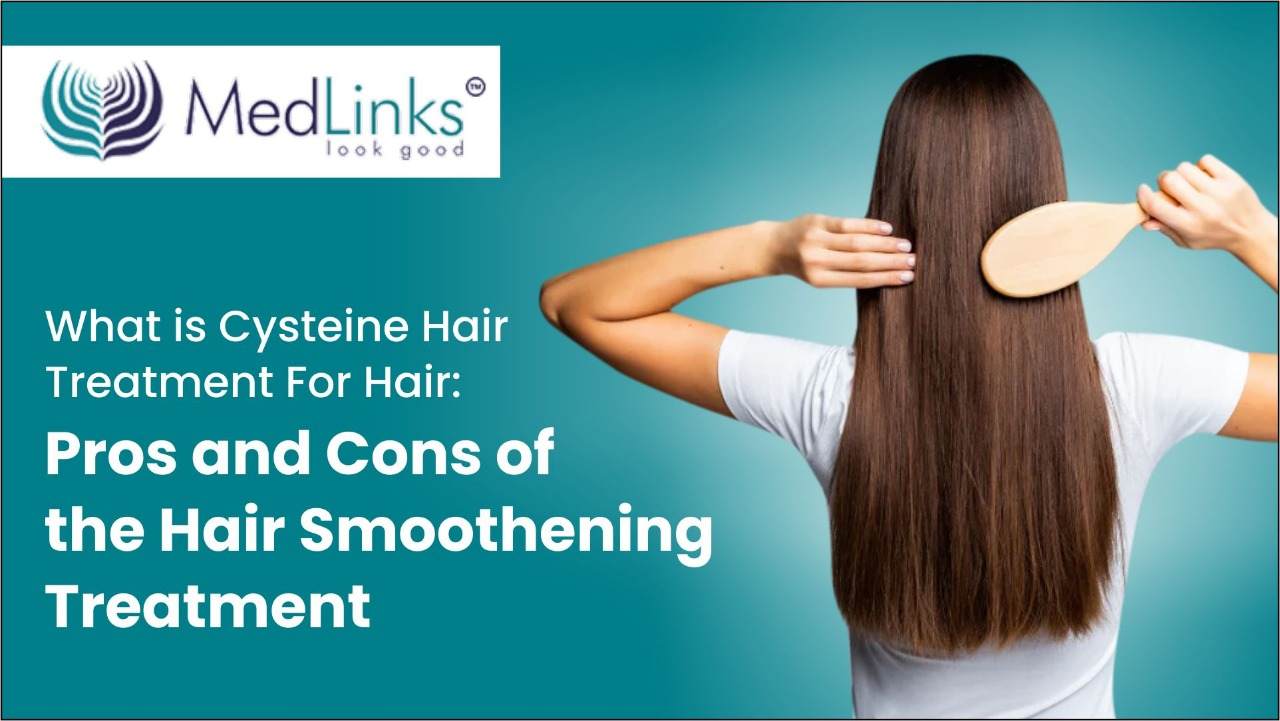 What is Cysteine Hair Treatment For Hair | Pros and Cons | Medlinks